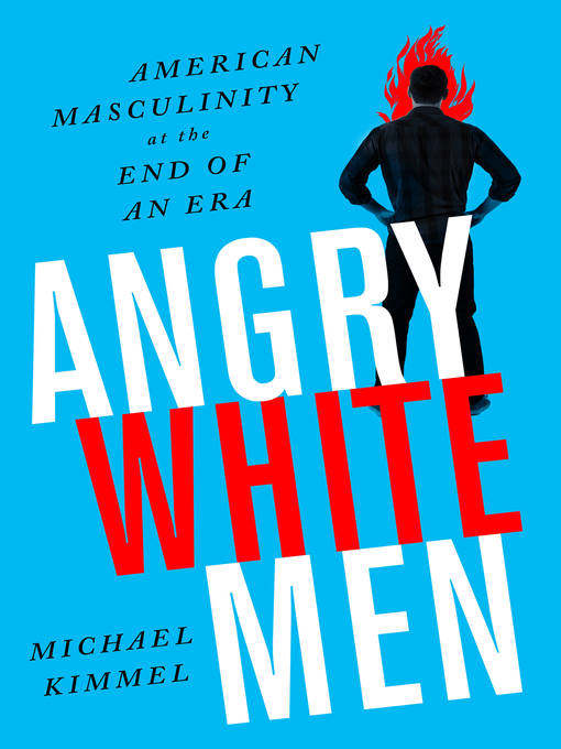 Title details for Angry White Men by Michael Kimmel - Available